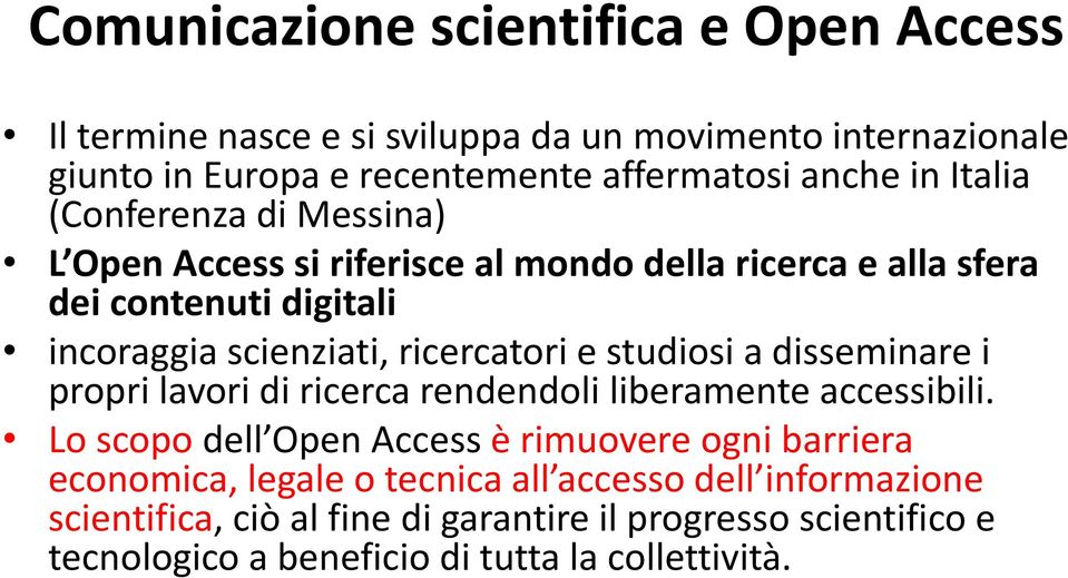 studiosi a disseminare i propri lavori di ricerca rendendoli liberamente accessibili.