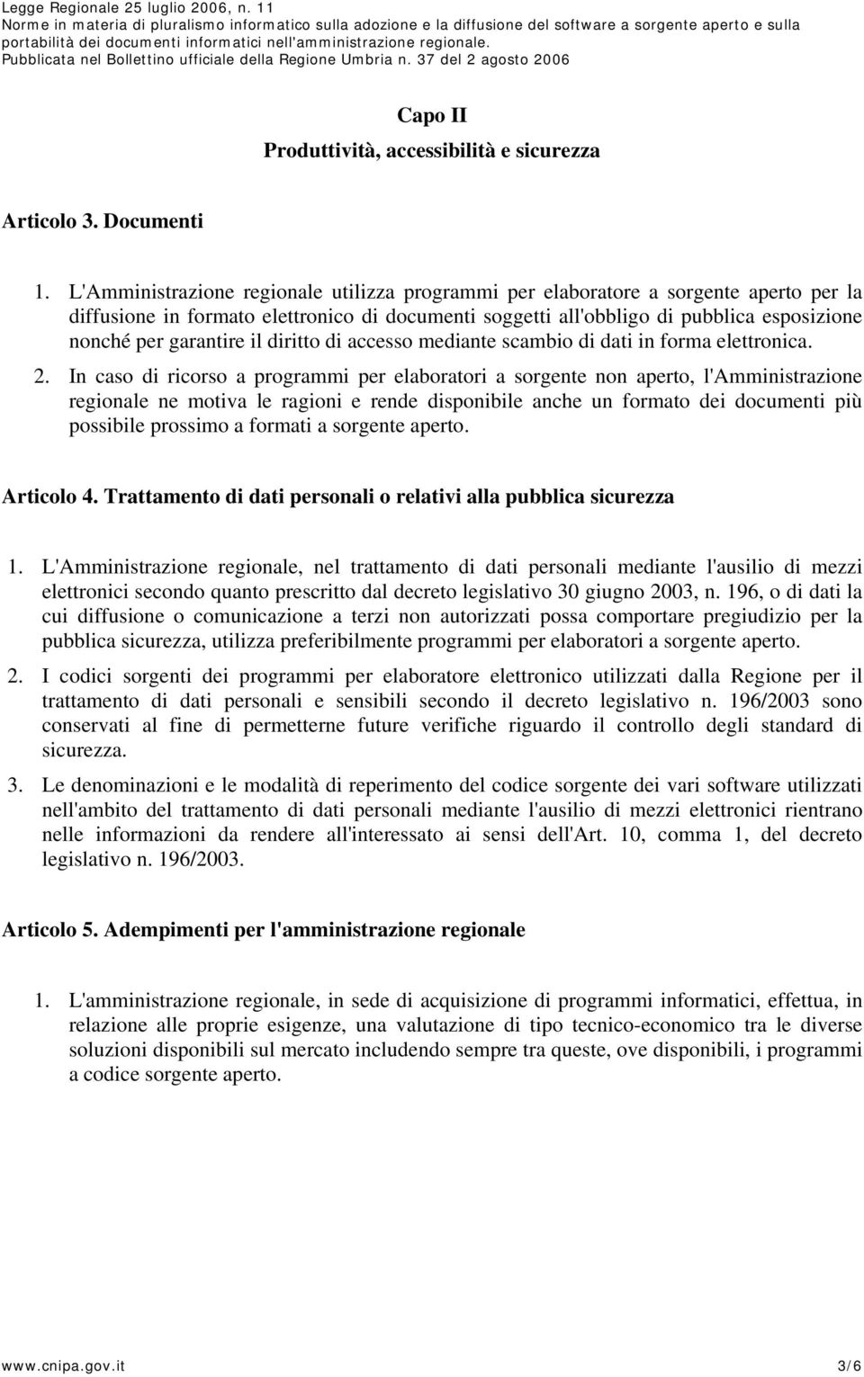 garantire il diritto di accesso mediante scambio di dati in forma elettronica. 2.