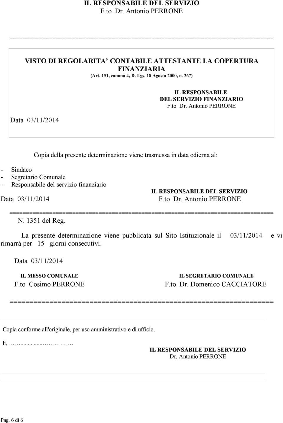 18 Agosto 2000, n. 267) Data 03/11/2014 IL RESPONSABILE DEL SERVIZIO FINANZIARIO F.to Dr.