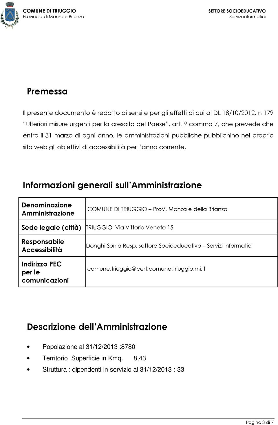 Informazioni generali sull Amministrazione Denominazione Amministrazione COMUNE DI TRIUGGIO ProV.