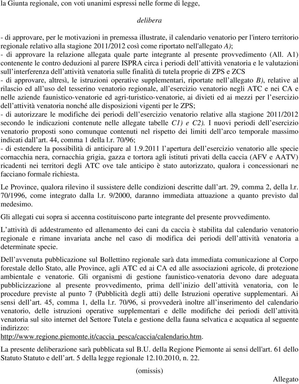 A1) contenente le contro deduzioni al parere circa i periodi dell attività venatoria e le valutazioni sull interferenza dell attività venatoria sulle finalità di tutela proprie di ZPS e ZCS - di