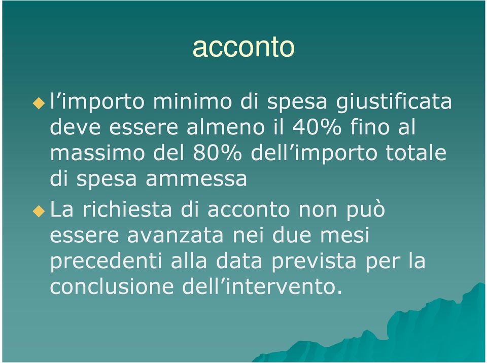 spesa ammessa La richiesta di acconto non può essere avanzata