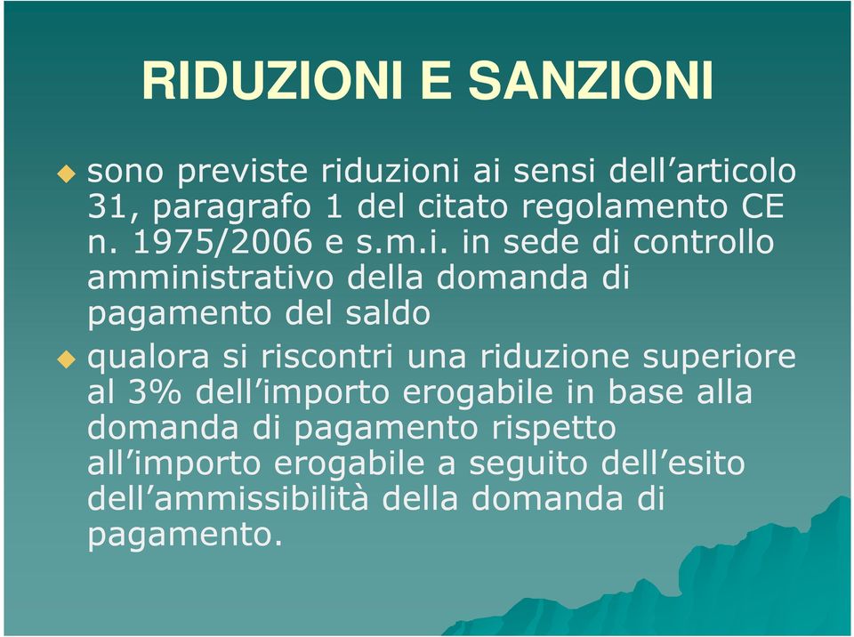 in sede di controllo amministrativo della domanda di pagamento del saldo qualora si riscontri una