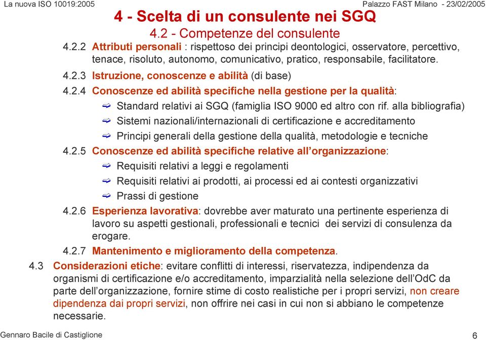2.4 Conoscenze ed abilità specifiche nella gestione per la qualità: Standard relativi ai SGQ (famiglia ISO 9000 ed altro con rif.