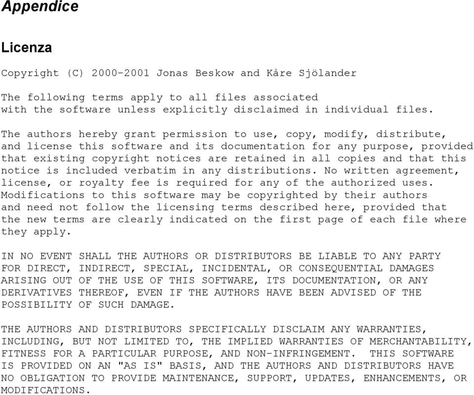 copies and that this notice is included verbatim in any distributions. No written agreement, license, or royalty fee is required for any of the authorized uses.