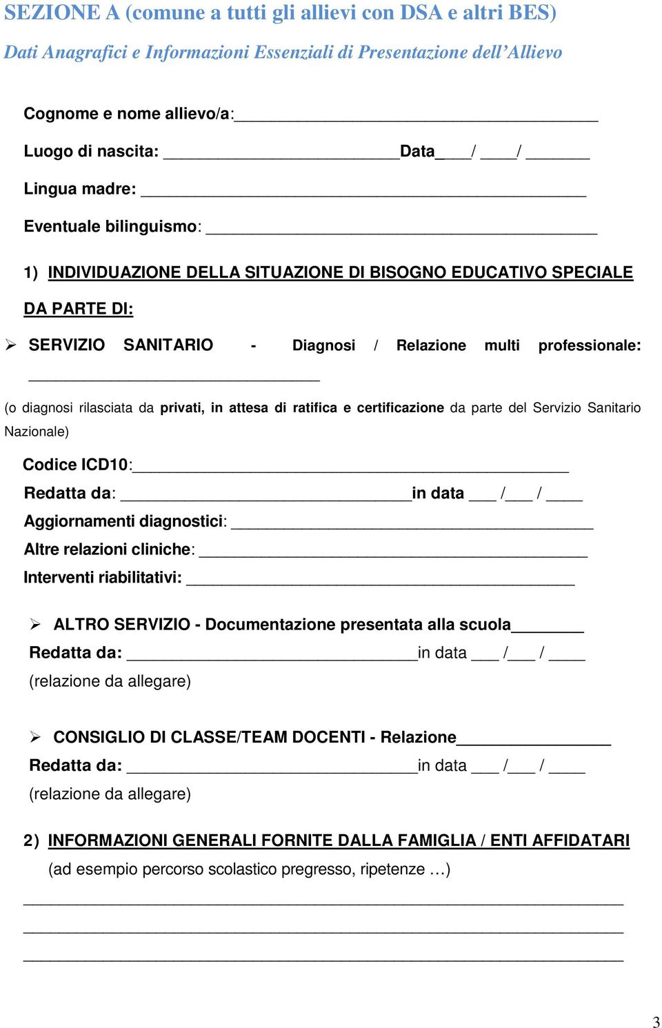 in attesa di ratifica e certificazione da parte del Servizio Sanitario Nazionale) Codice ICD10: Redatta da: in data / / Aggiornamenti diagnostici: Altre relazioni cliniche: Interventi riabilitativi: