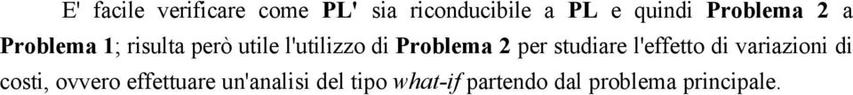 Problema 2 per studiare l'effetto di variazioni di costi, ovvero