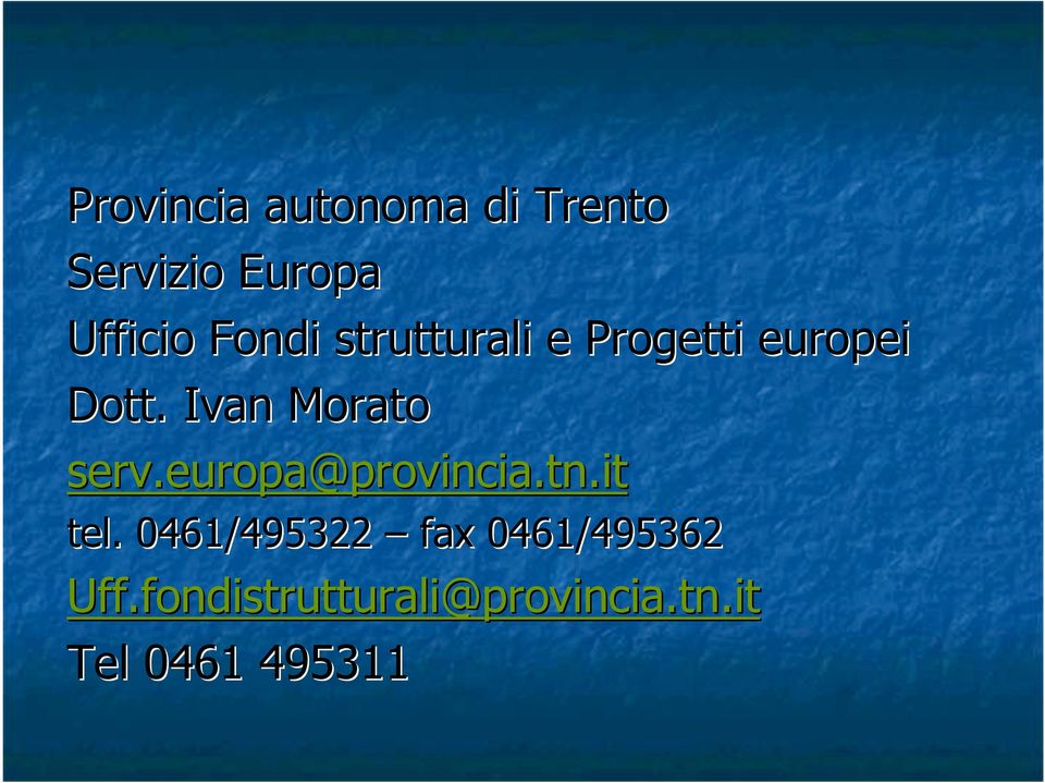 Ivan Morato serv.europa@provincia.tn.it tel.