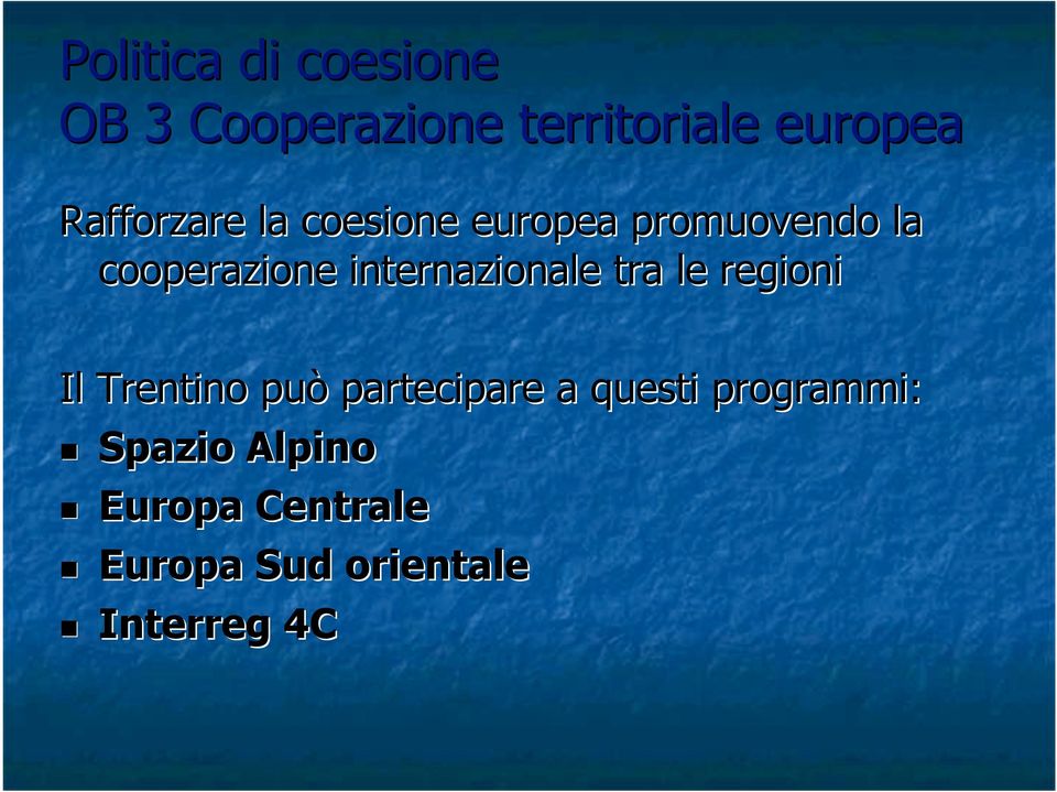 internazionale tra le regioni Il Trentino può partecipare a questi