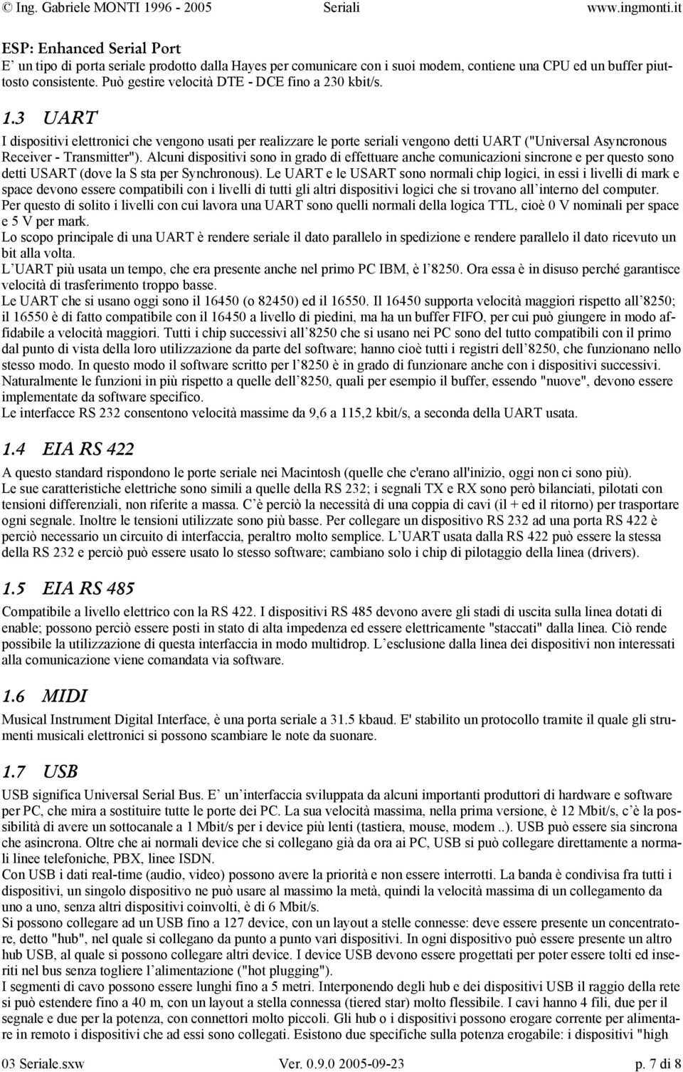 Può gestire velocità DTE - DCE fino a 230 kbit/s. 1.