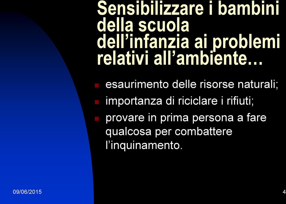 naturali; importanza di riciclare i rifiuti; provare in