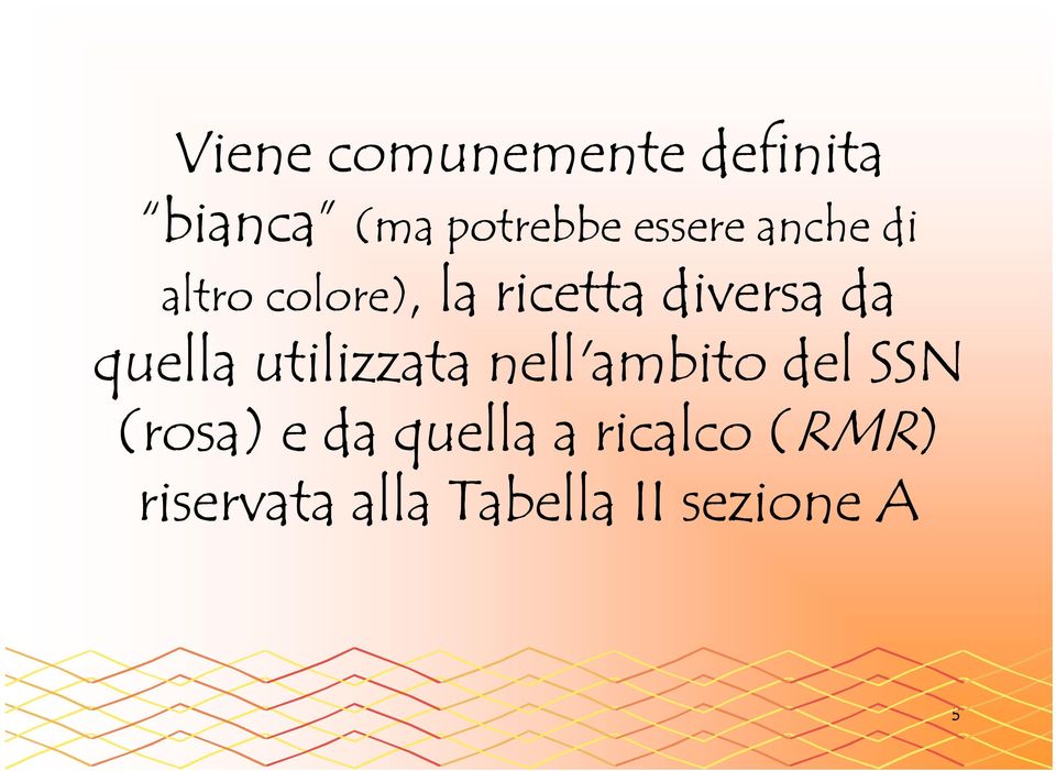 quella utilizzata nell'ambito del SSN (rosa) e da