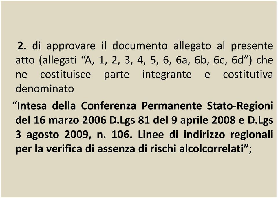 Conferenza Permanente Stato-Regioni del 16 marzo 2006 D.Lgs 81 del 9 aprile 2008 e D.