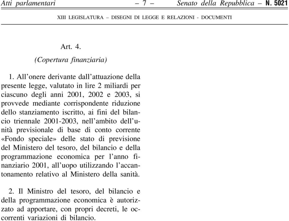 iscritto, ai fini del bilancio triennale 2001-2003, nell'ambito dell'unitaá previsionale di base di conto corrente «Fondo speciale» delle stato di previsione del Ministero del tesoro, del