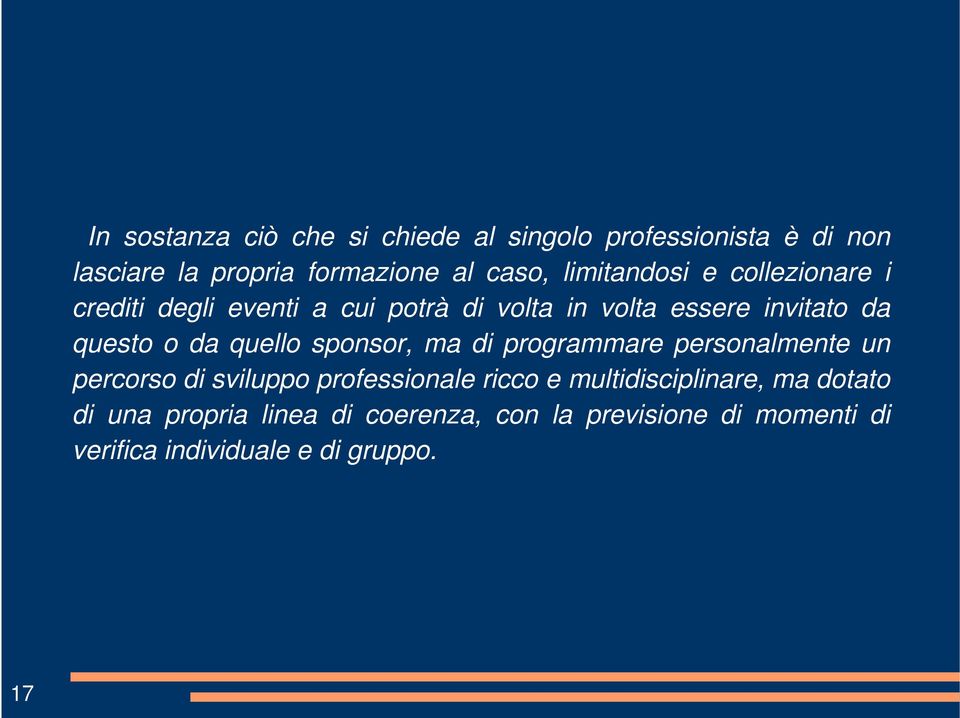 quello sponsor, ma di programmare personalmente un percorso di sviluppo professionale ricco e