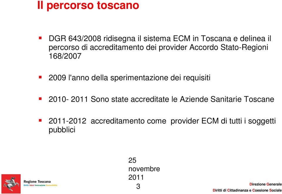 l'anno della sperimentazione dei requisiti 2010- Sono state accreditate le