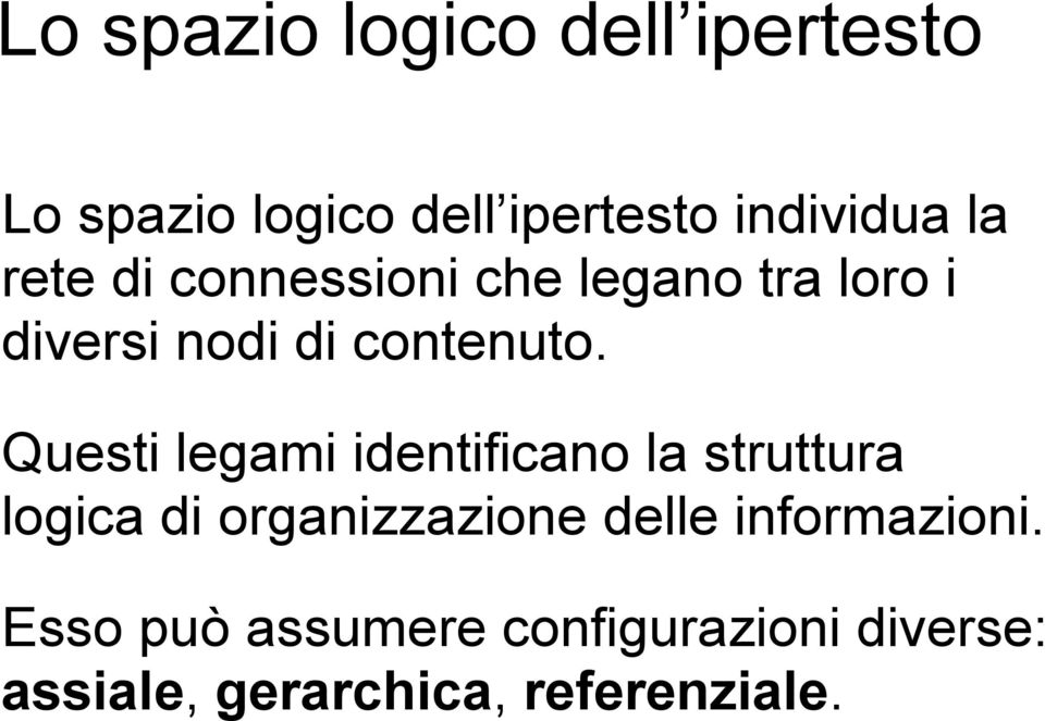 Questi legami identificano la struttura logica di organizzazione delle