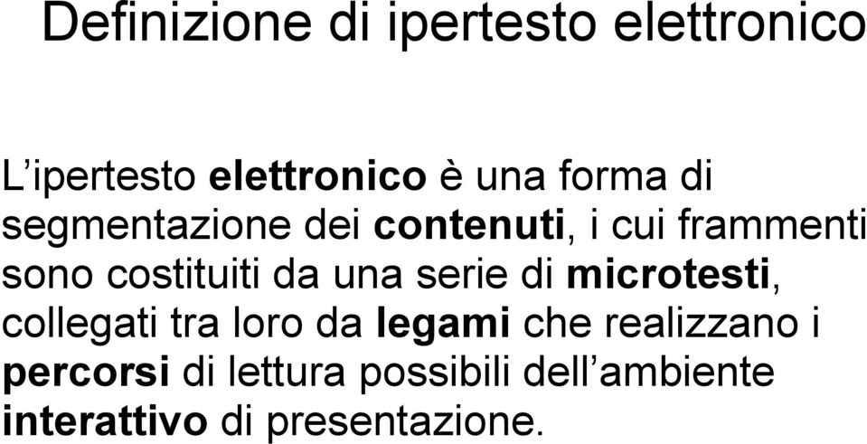 da una serie di microtesti, collegati tra loro da legami che