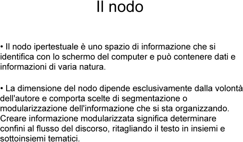 La dimensione del nodo dipende esclusivamente dalla volontà dell'autore e comporta scelte di segmentazione o