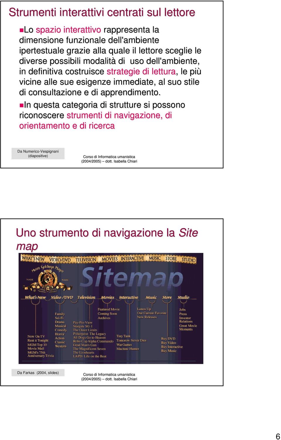 lettura,, le più vicine alle sue esigenze immediate, al suo stile di consultazione e di apprendimento.