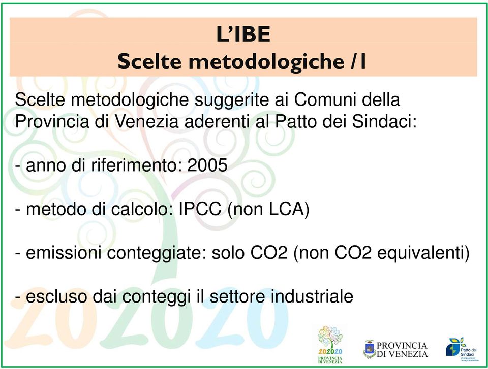 riferimento: 2005 - metodo di calcolo: IPCC (non LCA) - emissioni