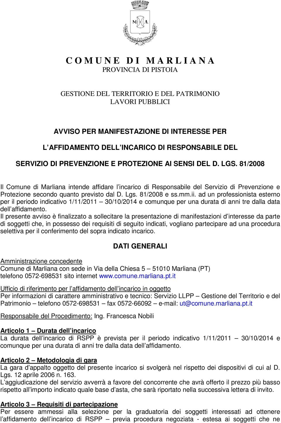 81/2008 Il Comune di Marliana intende affidare l incarico di Responsabile del Servizio di Prevenzione e Protezione secondo quanto previsto dal D. Lgs. 81/2008 e ss.mm.ii.