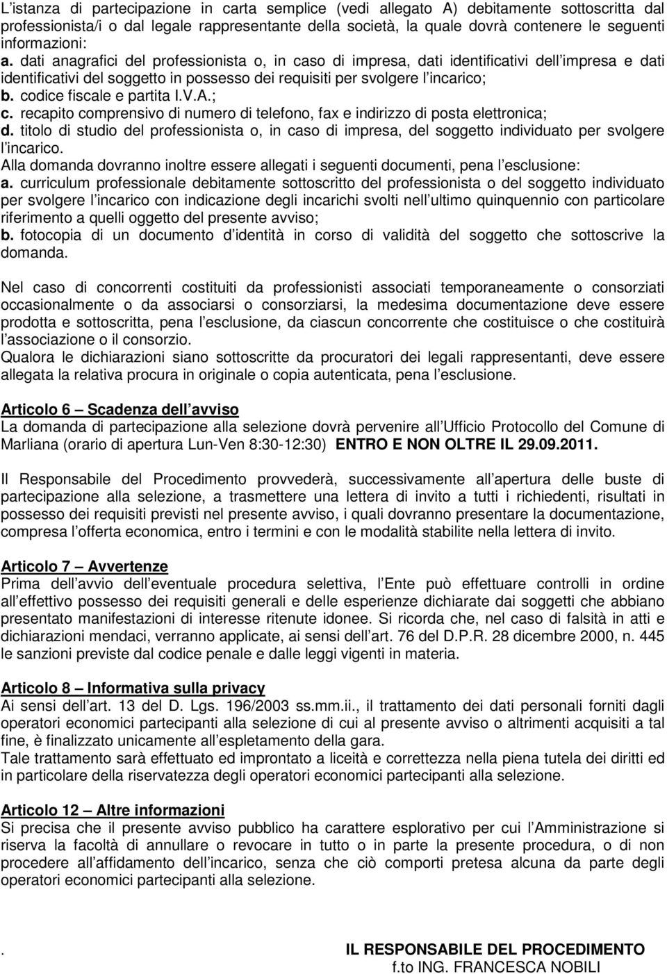 codice fiscale e partita I.V.A.; c. recapito comprensivo di numero di telefono, fax e indirizzo di posta elettronica; d.