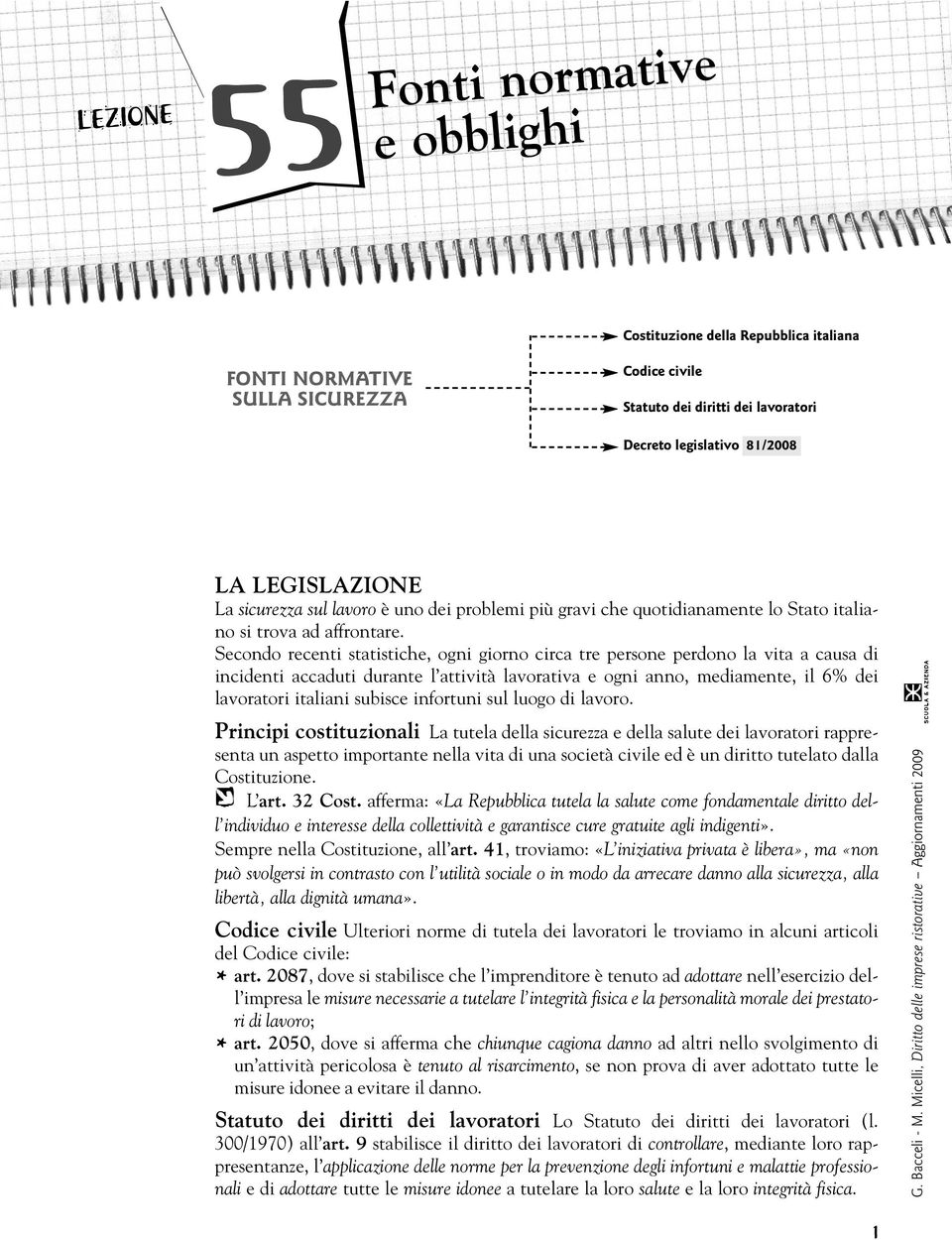 Secondo recenti statistiche, ogni giorno circa tre persone perdono la vita a causa di incidenti accaduti durante l attività lavorativa e ogni anno, mediamente, il 6% dei lavoratori italiani subisce