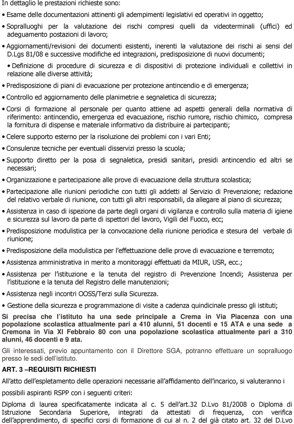 Lgs 81/08 e successive modifiche ed integrazioni, predisposizione di nuovi documenti; Definizione di procedure di sicurezza e di dispositivi di protezione individuali e collettivi in relazione alle