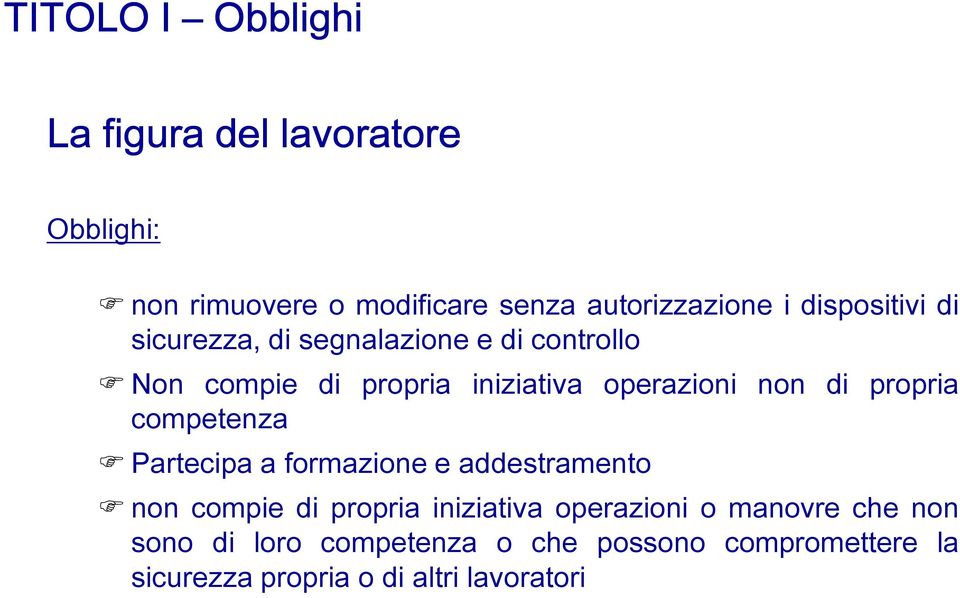 di propria competenza Partecipa a formazione e addestramento non compie di propria iniziativa operazioni o