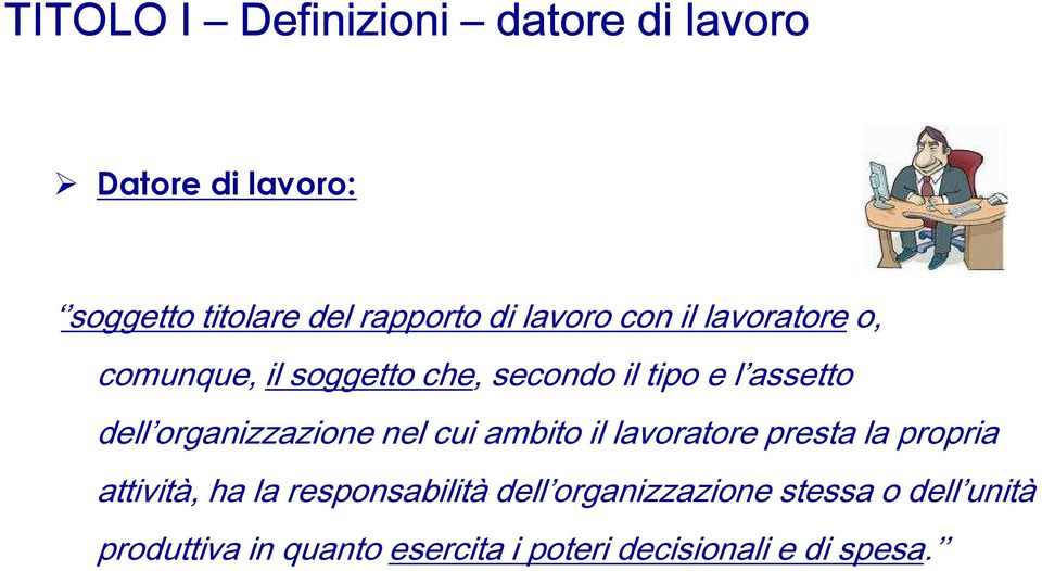 organizzazione nel cui ambito il lavoratore presta la propria attività, ha la responsabilità