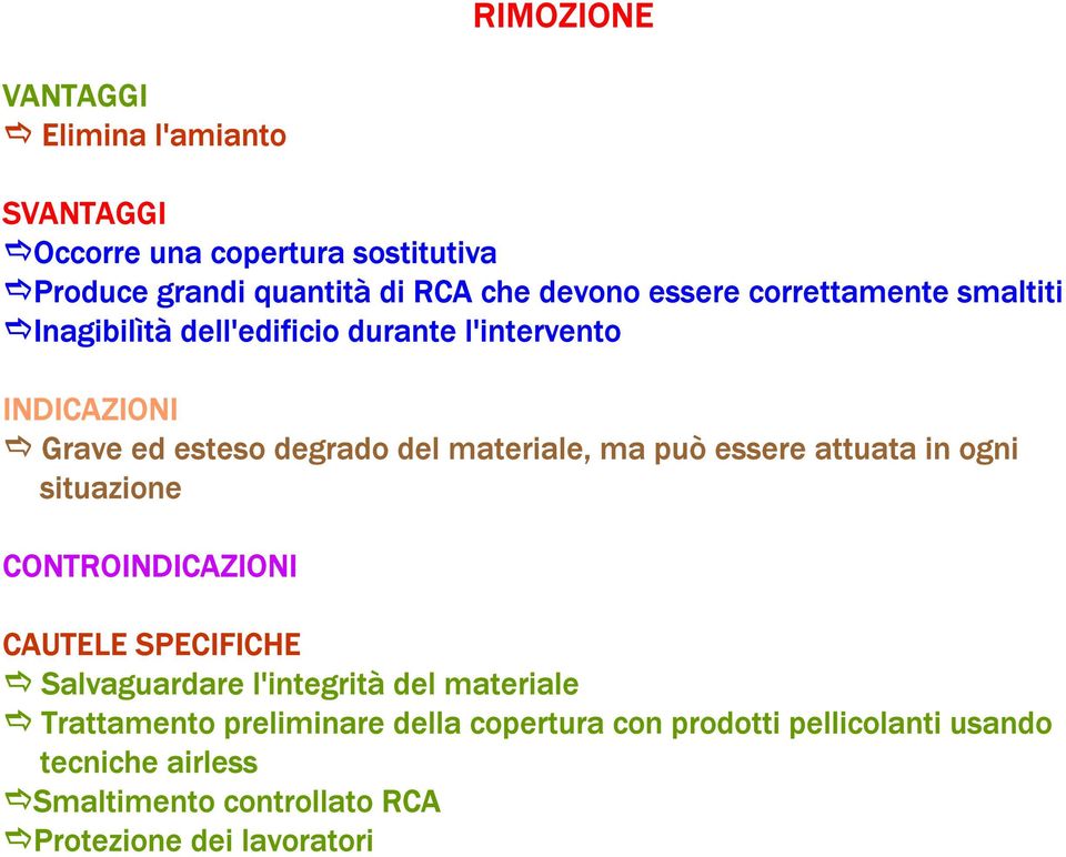 ma può essere attuata in ogni situazione CONTROINDICAZIONI CAUTELE SPECIFICHE Salvaguardare l'integrità del materiale