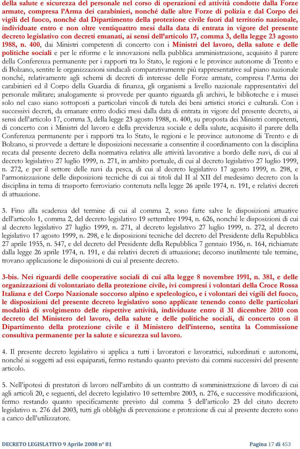 con decreti emanati, ai sensi dell articolo 17, comma 3, della legge 23 agosto 1988, n.