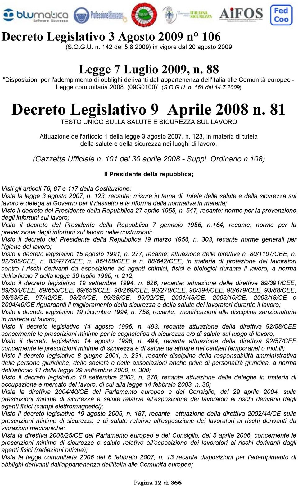 2009) Decreto Legislativo 9 Aprile 2008 n. 81 TESTO UNICO SULLA SALUTE E SICUREZZA SUL LAVORO Attuazione dell'articolo 1 della legge 3 agosto 2007, n.