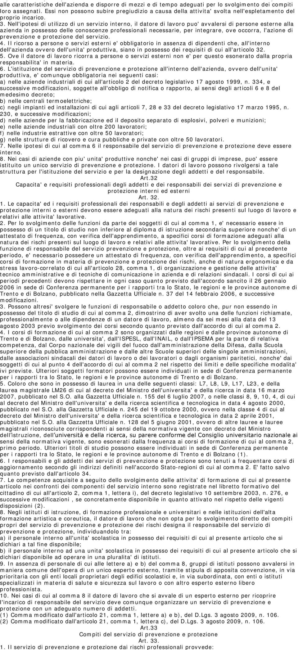 rispetto alle caratteristiche dell'azienda e disporre di mezzi e di tempo adeguati per lo svolgimento dei compiti loro assegnati.