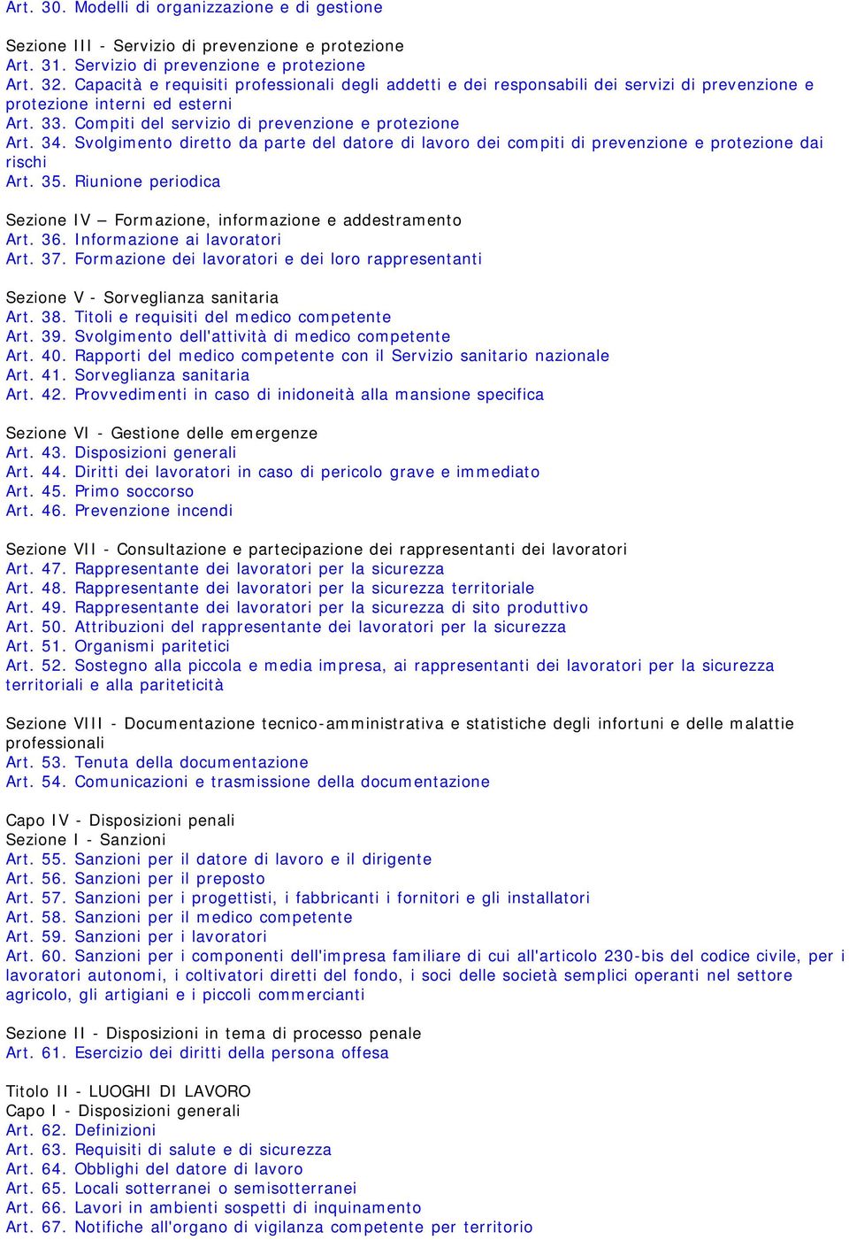 Svolgimento diretto da parte del datore di lavoro dei compiti di prevenzione e protezione dai rischi Art. 35. Riunione periodica Sezione IV Formazione, informazione e addestramento Art. 36.