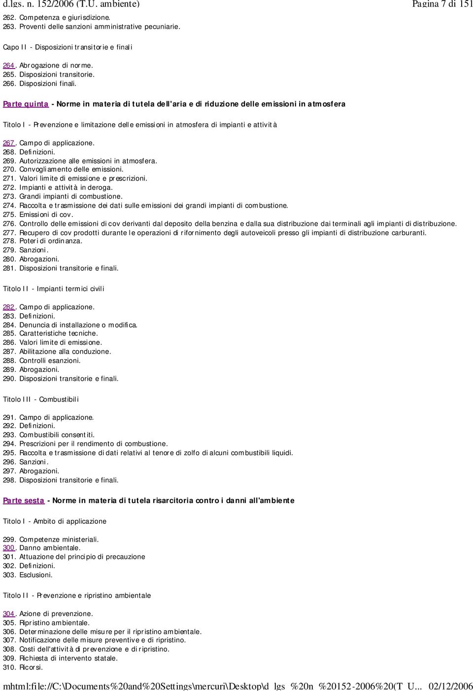 Parte quinta - Norme in materia di tutela dell'aria e di riduzione delle emissioni in atmosfera Titolo I - Prevenzione e limitazione delle emissioni in atmosfera di impianti e attività 267.