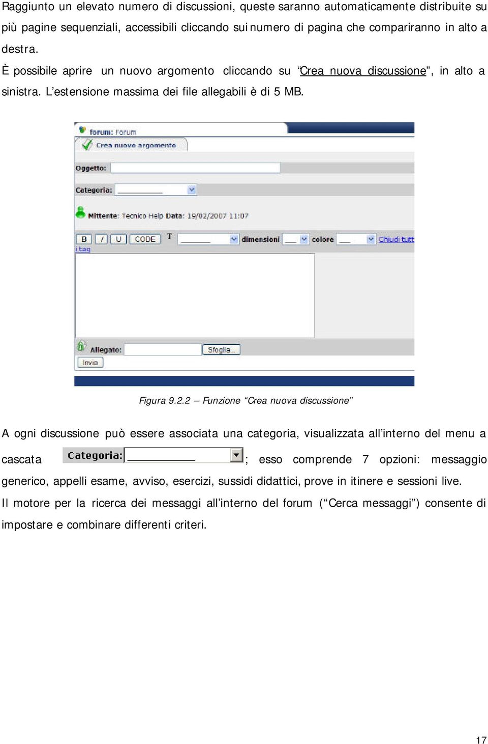 2 Funzione Crea nuova discussione A ogni discussione può essere associata una categoria, visualizzata all interno del menu a cascata ; esso comprende 7 opzioni: messaggio generico,