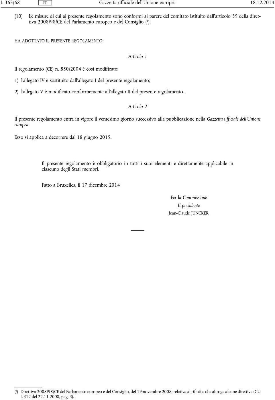 IL PRESENTE REGOLAMENTO: Articolo 1 Il regolamento (CE) n.