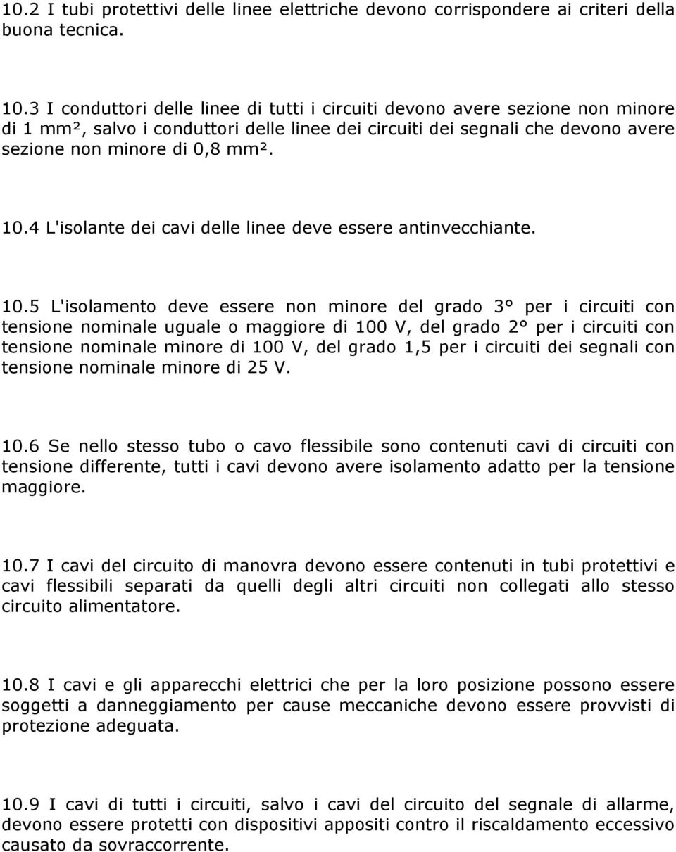 4 L'isolante dei cavi delle linee deve essere antinvecchiante. 10.