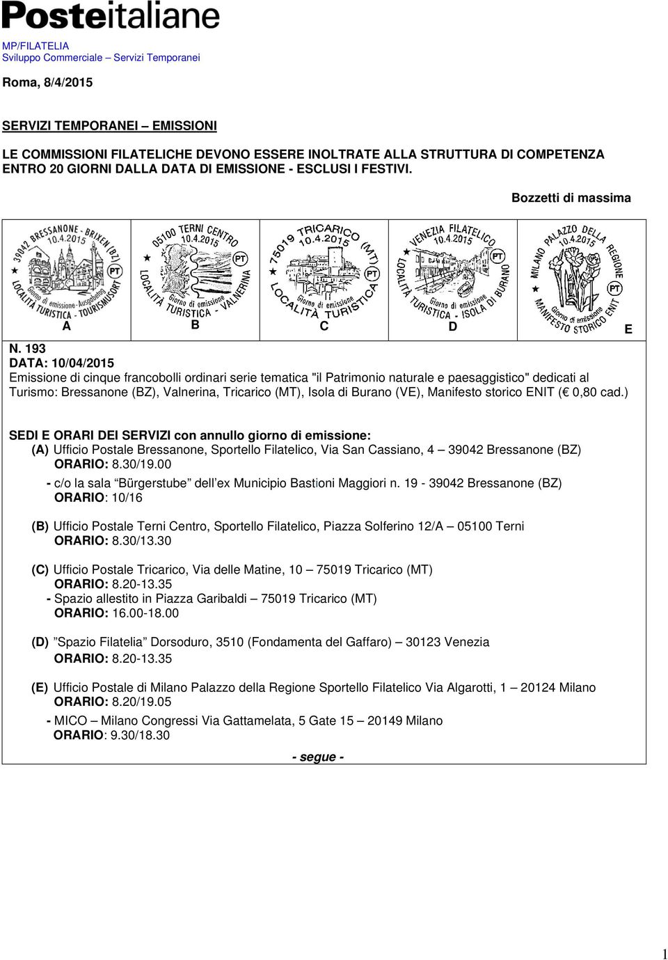193 DATA: 10/04/2015 Emissione di cinque francobolli ordinari serie tematica "il Patrimonio naturale e paesaggistico" dedicati al Turismo: Bressanone (BZ), Valnerina, Tricarico (MT), Isola di Burano