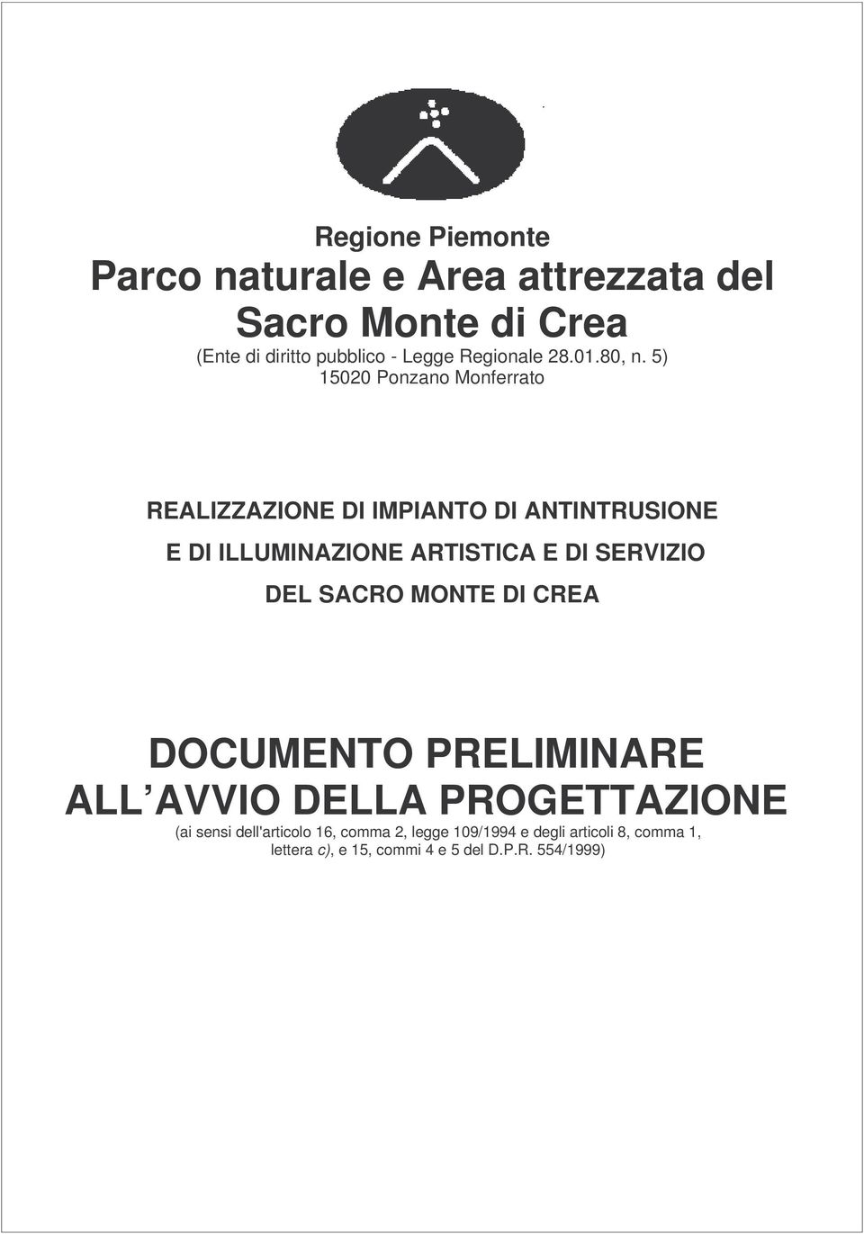 5) 15020 Ponzano Monferrato REALIZZAZIONE DI IMPIANTO DI ANTINTRUSIONE E DI ILLUMINAZIONE ARTISTICA E DI