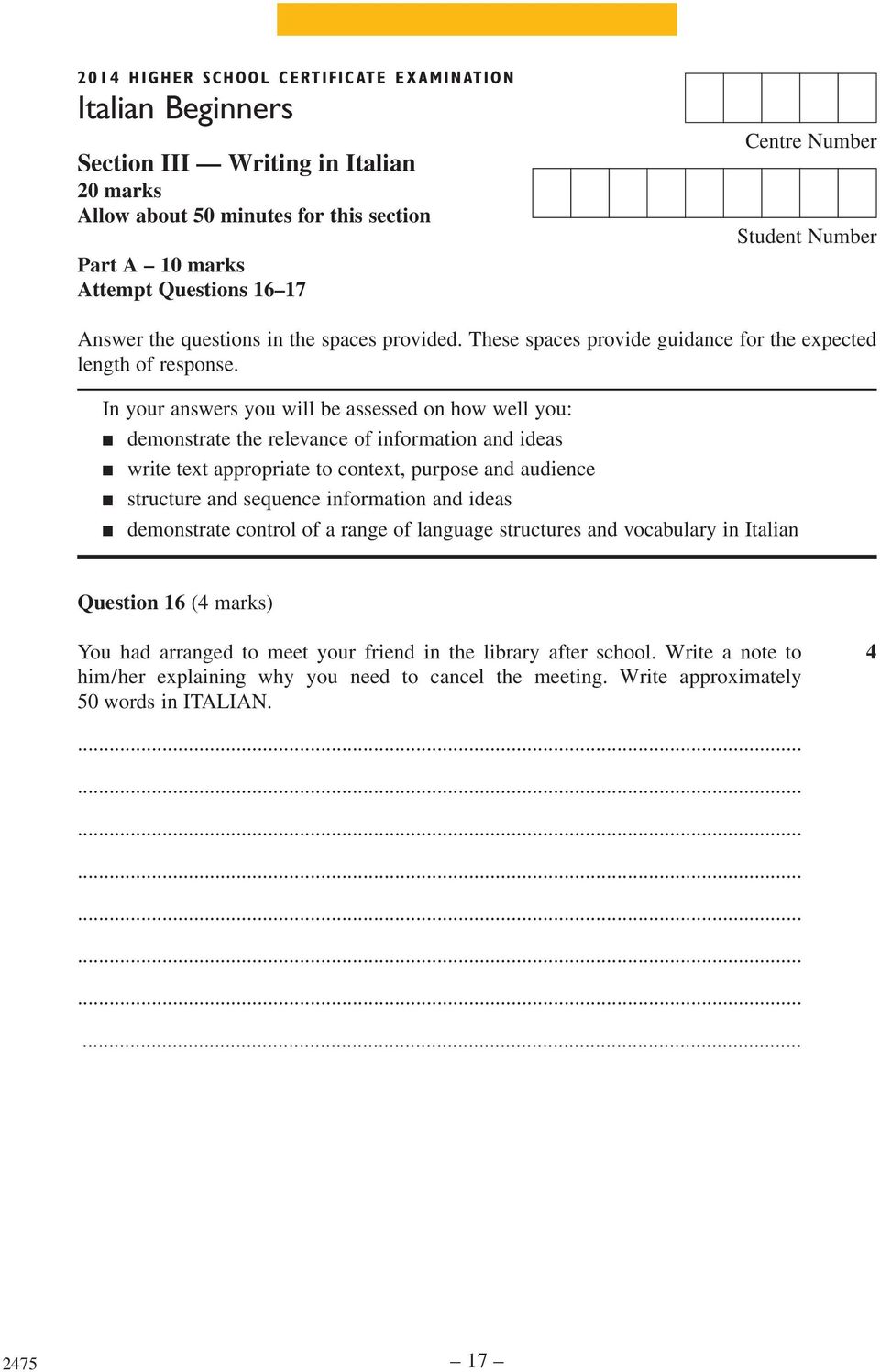 In your answers you will be assessed on how well you: demonstrate the relevance of information and ideas write text appropriate to context, purpose and audience structure and sequence information and