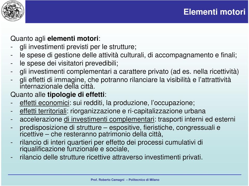 nella ricettività) - gli effetti di immagine, che potranno rilanciare la visibilità e l attrattività internazionale della città.