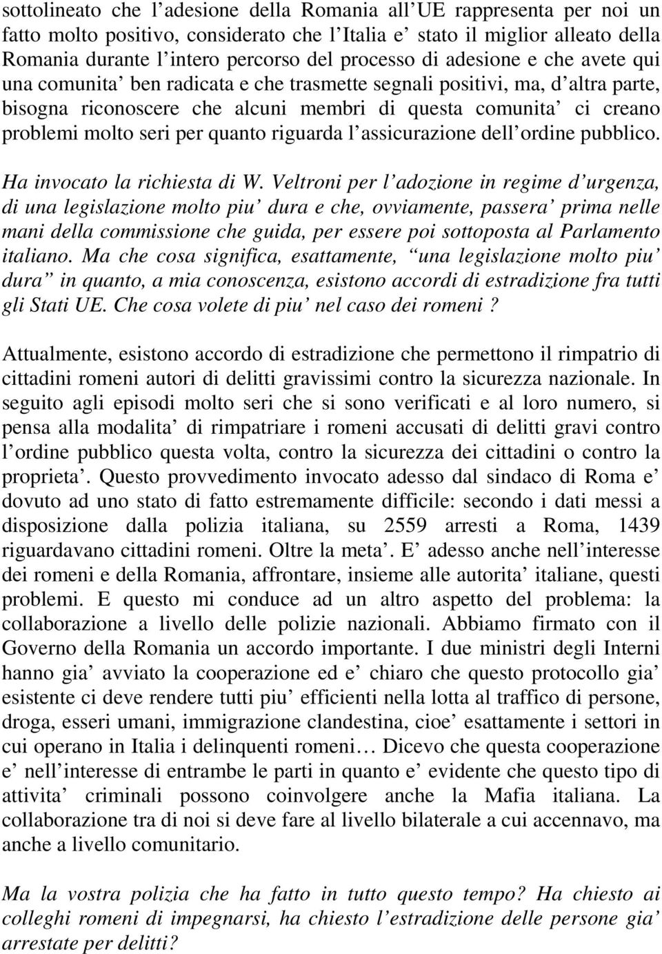 quanto riguarda l assicurazione dell ordine pubblico. Ha invocato la richiesta di W.