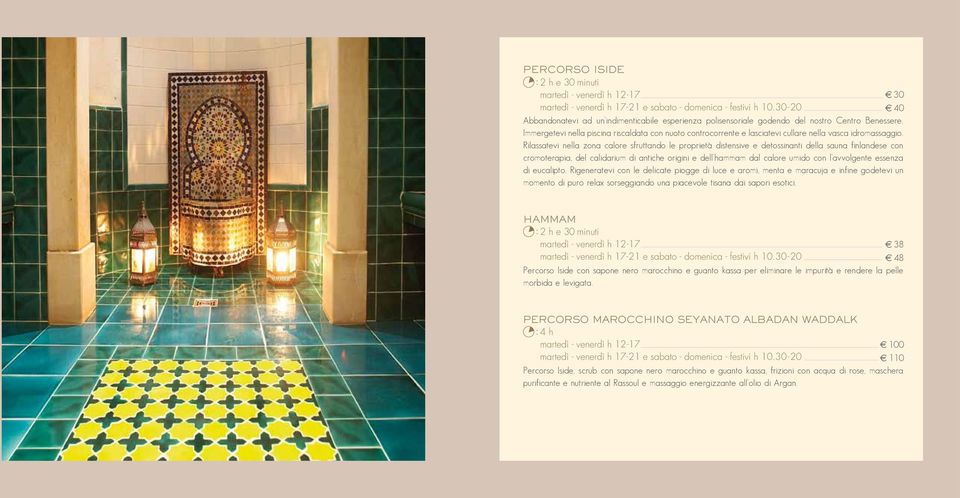 Rilassatevi nella zona calore sfruttando le proprietà distensive e detossinanti della sauna finlandese con cromoterapia, del calidarium di antiche origini e dell hammam dal calore umido con l