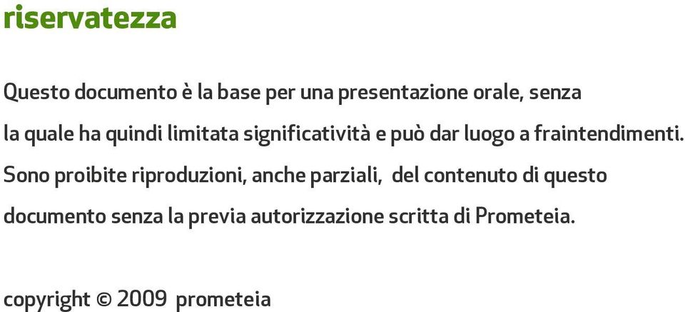 Sono proibite riproduzioni, anche parziali, del contenuto di questo documento