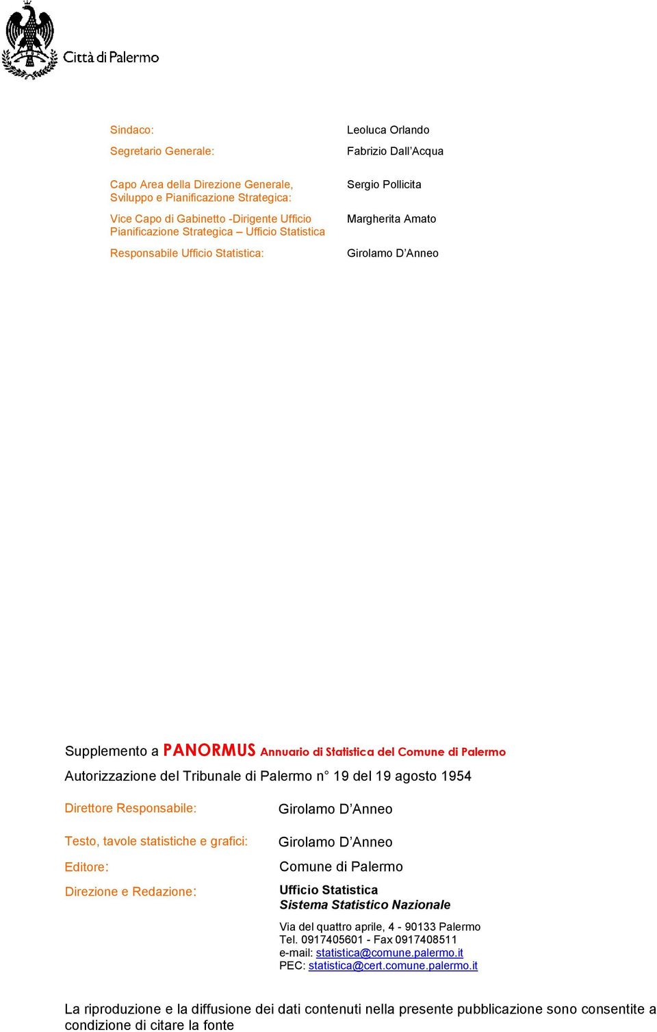 Autorizzazione del Tribunale di Palermo n 19 del 19 agosto 1954 Direttore Responsabile: Testo, tavole statistiche e grafici: Editore: Direzione e Redazione: Girolamo D Anneo Girolamo D Anneo Comune