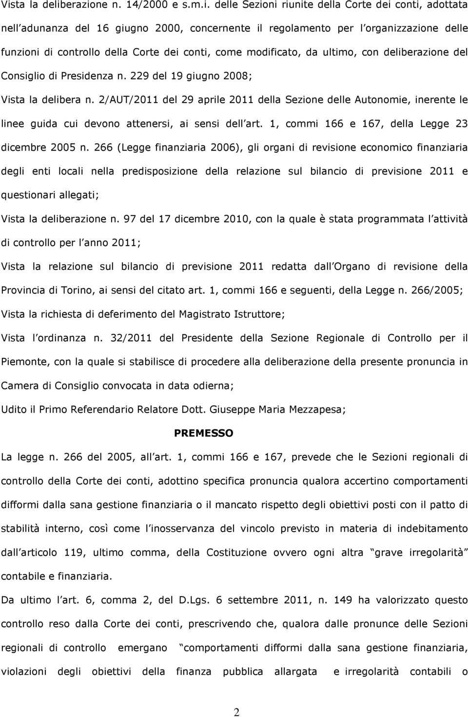 2/AUT/2011 del 29 aprile 2011 della Sezione delle Autonomie, inerente le linee guida cui devono attenersi, ai sensi dell art. 1, commi 166 e 167, della Legge 23 dicembre 2005 n.