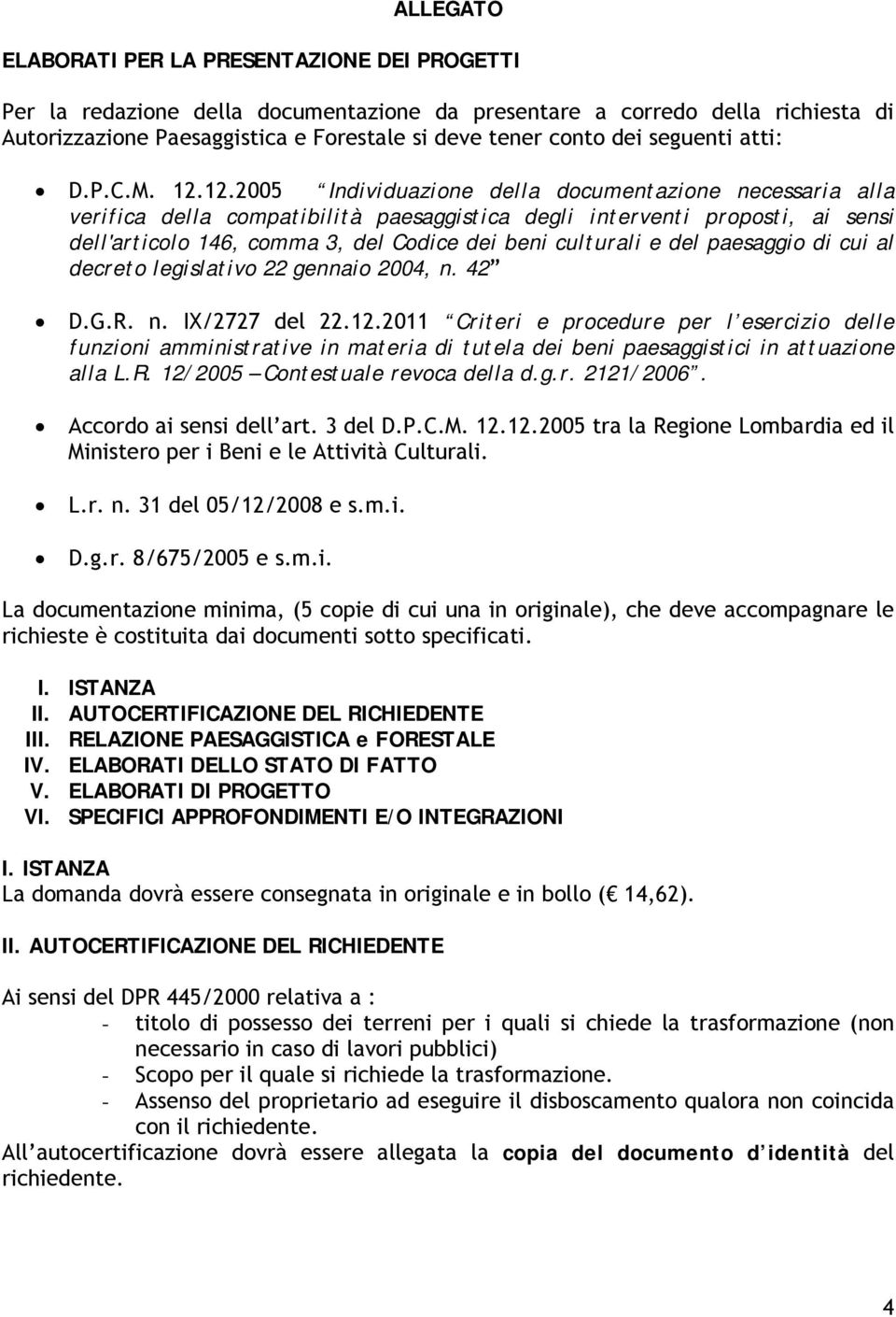 12.2005 Individuazione della documentazione necessaria alla verifica della compatibilità paesaggistica degli interventi proposti, ai sensi dell'articolo 146, comma 3, del Codice dei beni culturali e